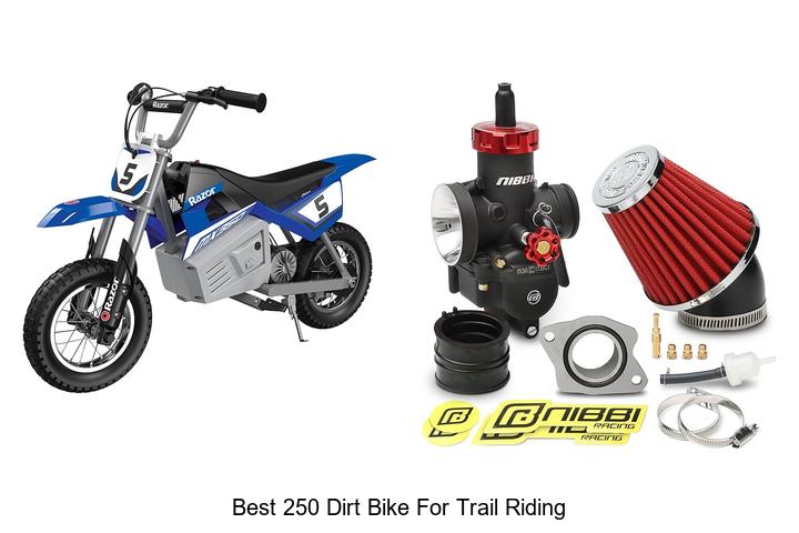 Top 10 Best 250 Dirt Bike For Trail Riding You Need Now!