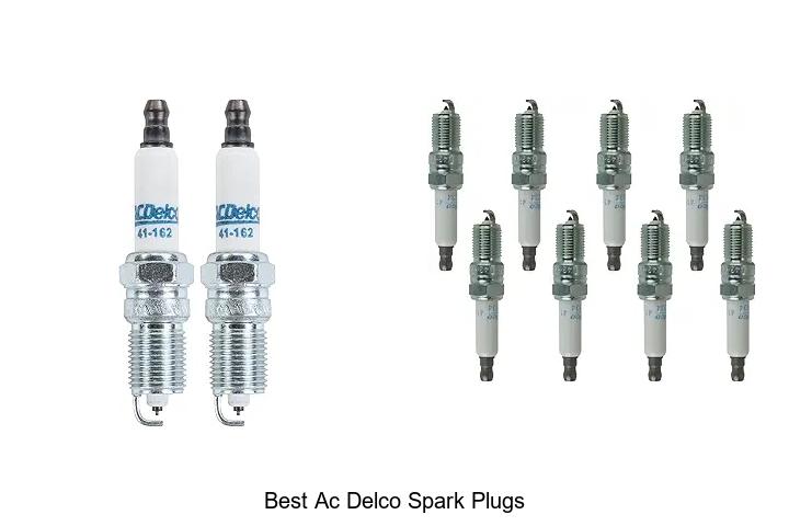 Top 10 Best AC Delco Spark Plugs That Will Boost Performance