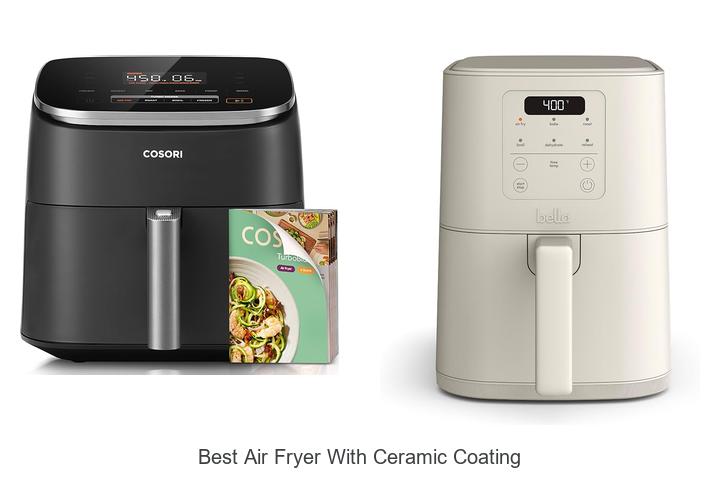Top 15 Best Air Fryer With Ceramic Coating You Must Try!