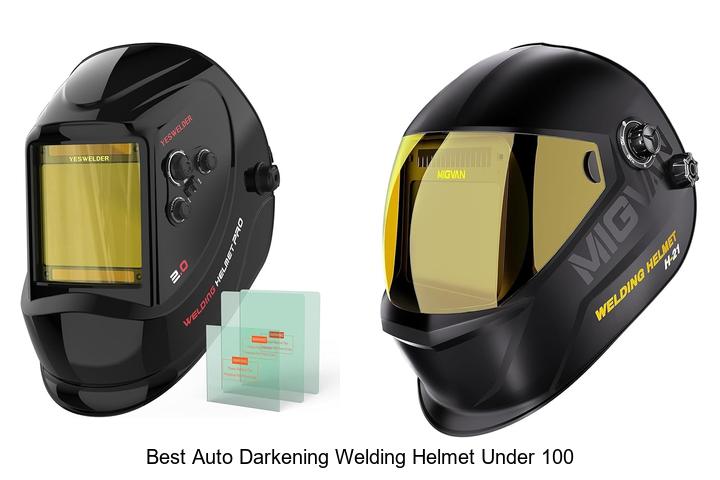 Top 12 Best Auto Darkening Welding Helmet Under 100 Reviewed!