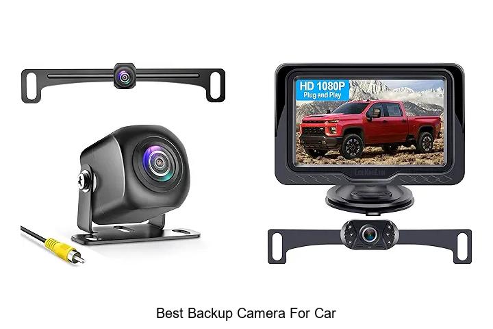 Top 10 Best Backup Camera For Car You Can’t Miss Today