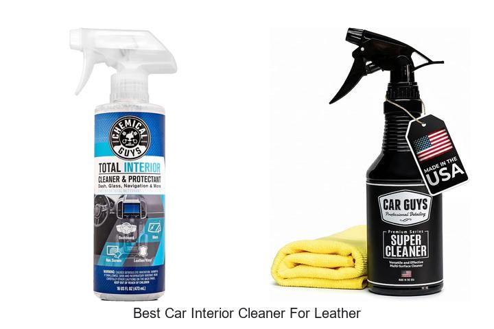 Top 15 Best Car Interior Cleaner For Leather You Need Now
