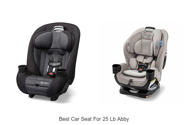 Top 10 Best Car Seat For 25 Lb Abby You Can’t Miss!