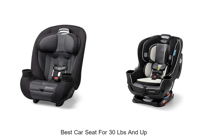 Top 10 Best Car Seat For 30 Lbs And Up You Must Try Now