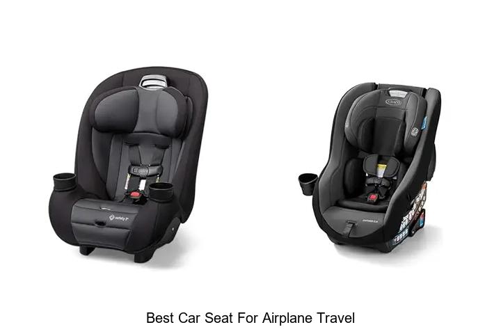 Top 12 Best Car Seat For Airplane Travel You Need Now