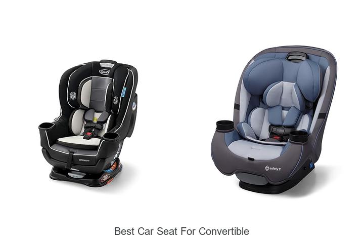 Top 15 Best Car Seat For Convertible You Can’t Miss