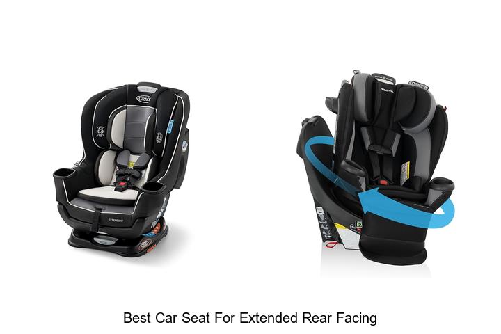 Top 10 Best Car Seat For Extended Rear Facing – Must See!