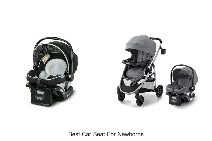Top 10 Best Car Seat For Newborns That Parents Swear By
