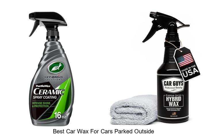Top 10 BEST Car Wax For Cars Parked Outside Revealed!