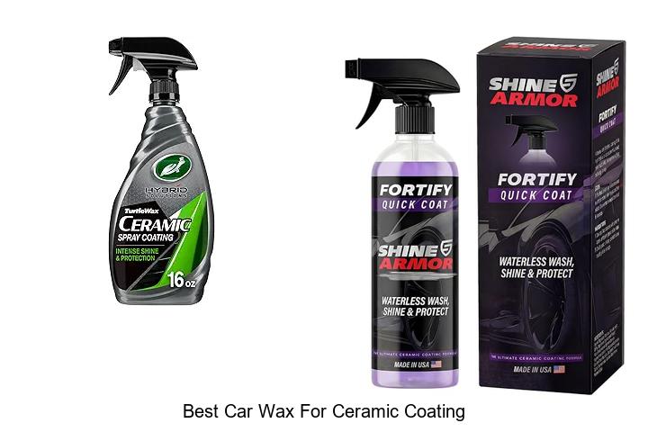 Top 10 Best Car Wax For Ceramic Coating You Need Now