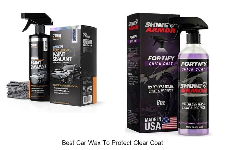 Top 15 Best Car Wax To Protect Clear Coat – Must Try Now!