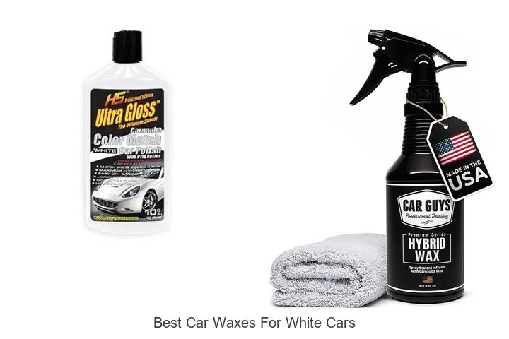 Top 10 Best Car Waxes for White Cars That Shine Like New!