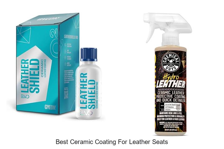 Top 15 Best Ceramic Coating For Leather Seats Revealed!