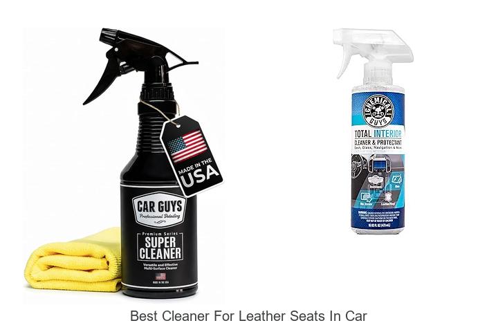 Top 10 Best Cleaner For Leather Seats In Car Revealed!