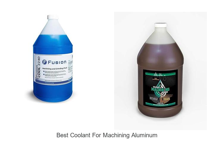 Top 15 Best Coolant for Machining Aluminum You Need Now