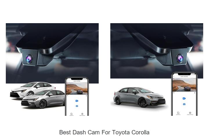 Top 10 Best Dash Cam For Toyota Corolla You Can’t Miss!
