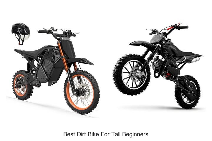Top 15 Best Dirt Bike for Tall Beginners You Must See!