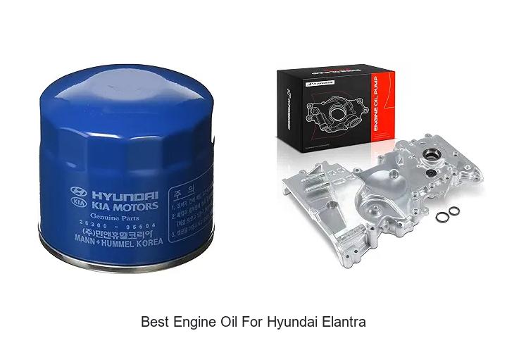 Top 10 Best Engine Oil For Hyundai Elantra You Need Now!