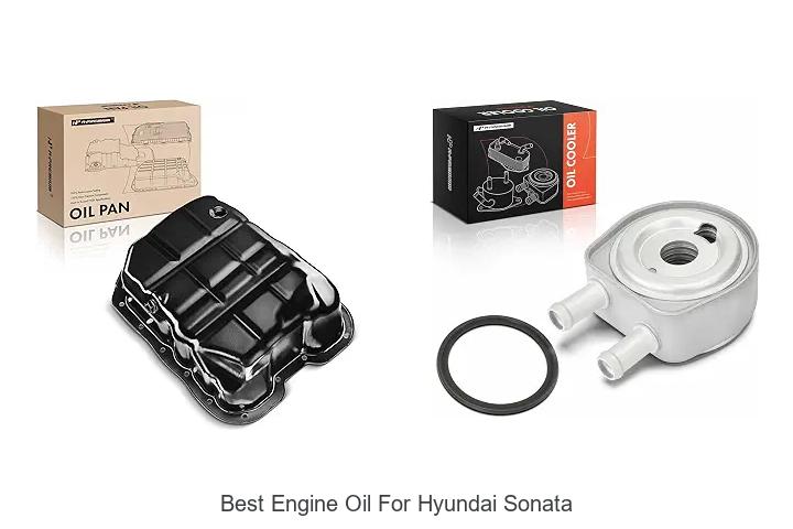 Top 10 Best Engine Oil For Hyundai Sonata You Must Try!