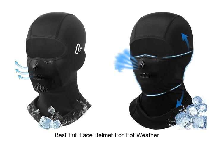 Top 10 Best Full Face Helmet For Hot Weather You Must Try