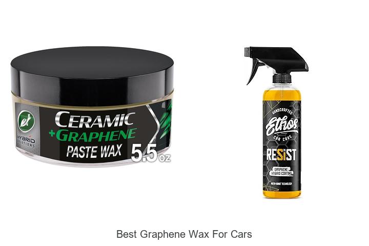 Top 10 Best Graphene Wax For Cars That Protect Like Magic