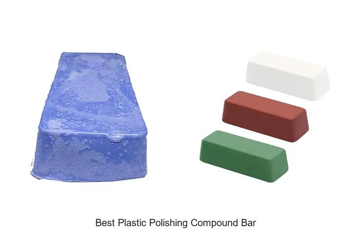 Top 10 Best Plastic Polishing Compound Bar You Need Now