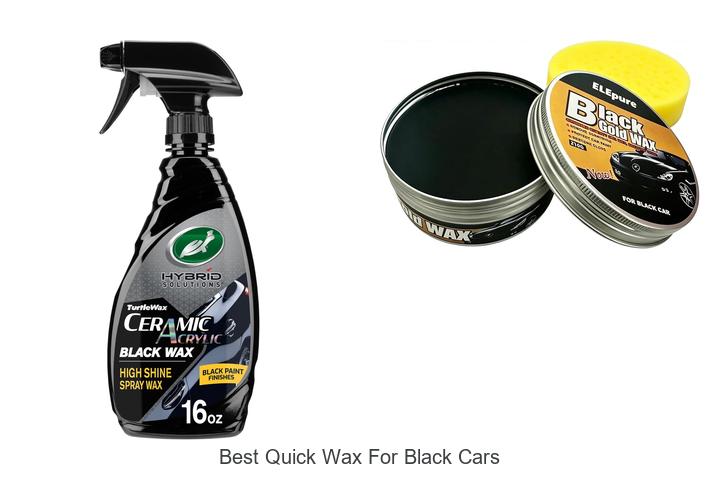 Top 10 Best Quick Wax For Black Cars That Shine Instantly