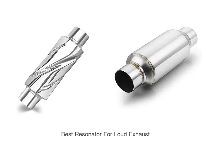 Top 10 Best Resonator For Loud Exhaust That Will Shock You
