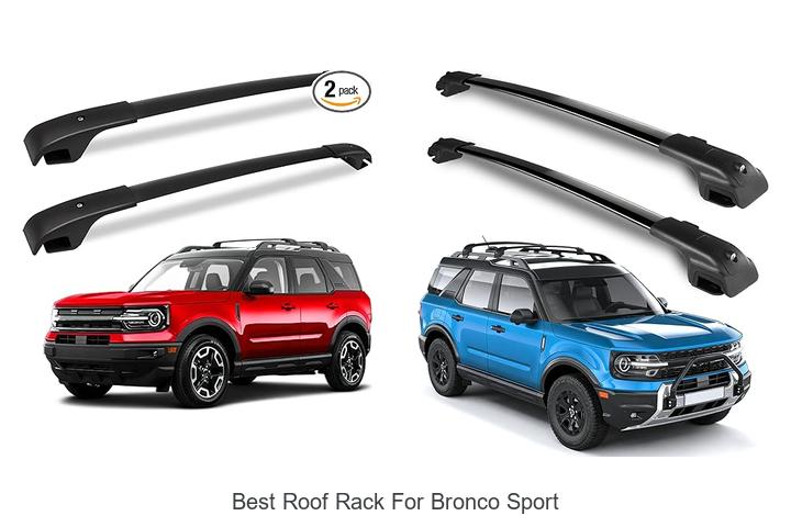 Top 10 Best Roof Rack For Bronco Sport You Must See Now