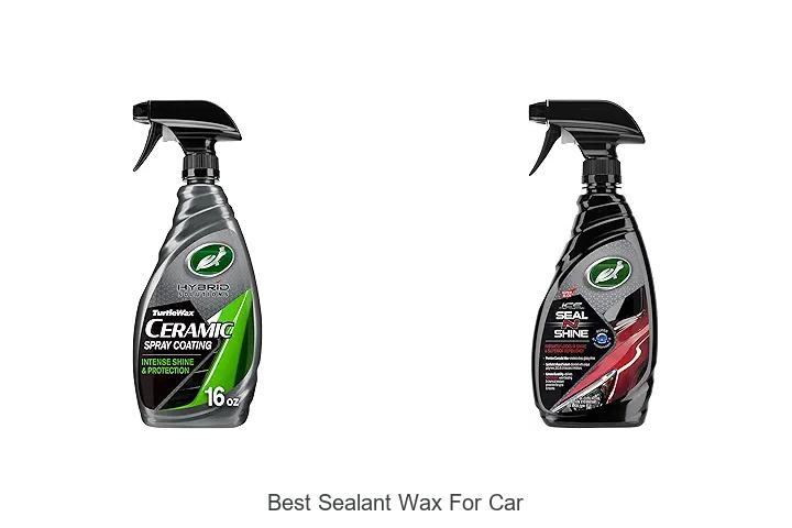 Top 10 Best Sealant Wax for Car That Will Blow Your Mind
