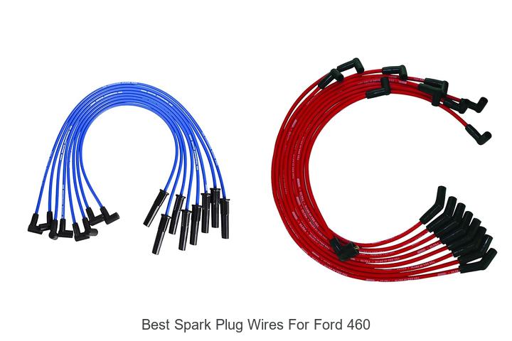 Top 10 Best Spark Plug Wires for Ford 460 – Must See Picks!