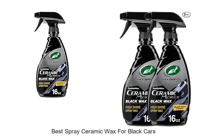 Top 12 Best Spray Ceramic Wax For Black Cars That Shine!