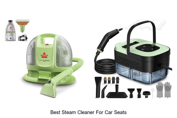 Top 10 Best Steam Cleaner For Car Seats That WOW You!