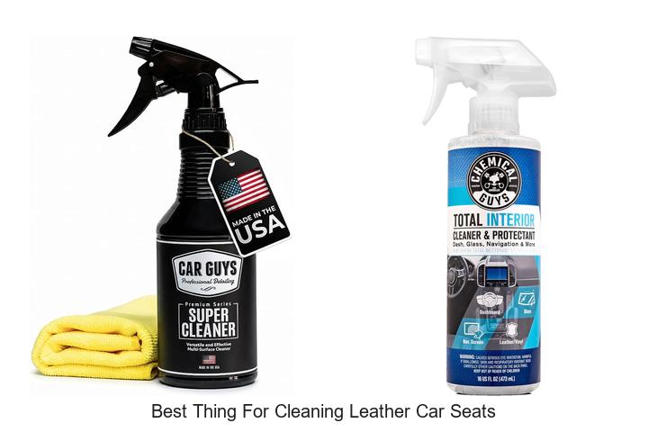 Top 10 Best Thing For Cleaning Leather Car Seats Revealed!