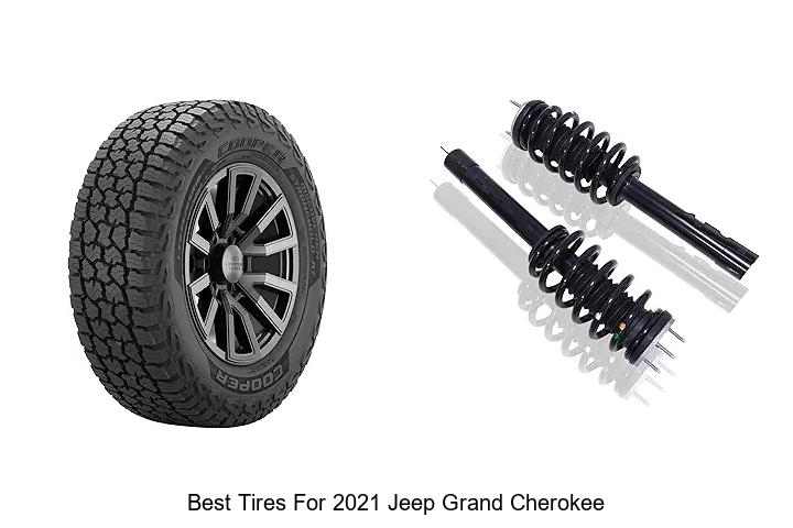 Top 10 Best Tires For 2021 Jeep Grand Cherokee That Wow
