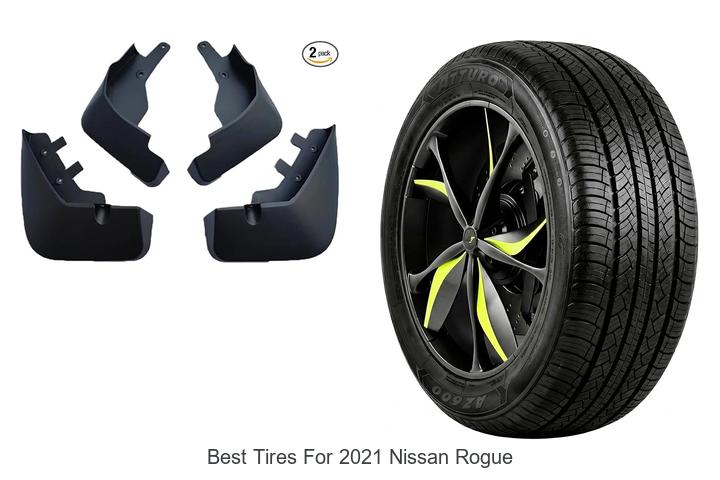 Top 10 Best Tires for 2021 Nissan Rogue That Wow Experts