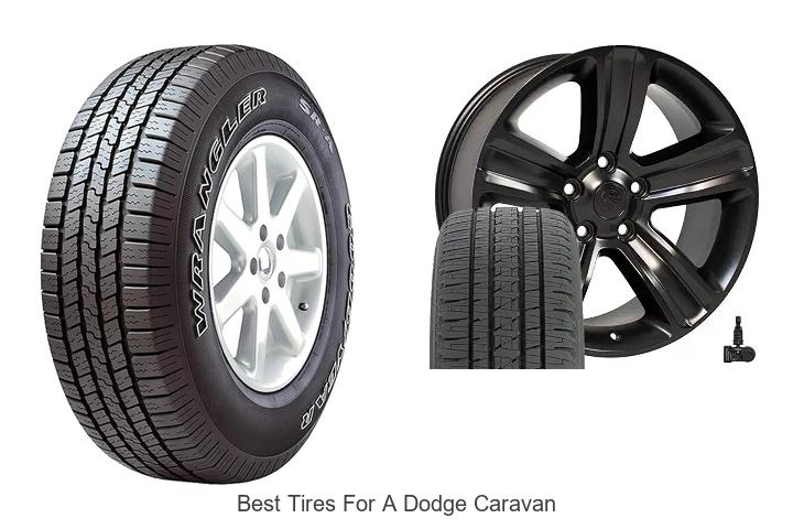 Top 10 Best Tires For A Dodge Caravan You Can’t Miss