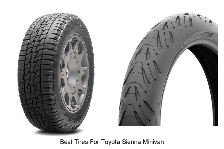 Top 10 Best Tires for Toyota Sienna Minivan That Last Long