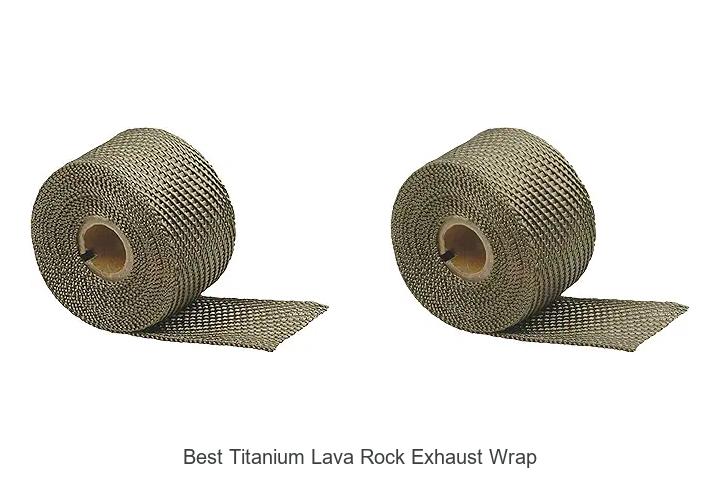 Top 10 Best Titanium Lava Rock Exhaust Wrap You Need Now