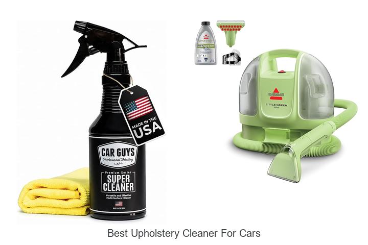 Top 15 Best Upholstery Cleaner For Cars You Must Try Now