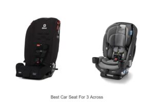Top 12 Best Car Seat For 3 Across You Can’t Miss!