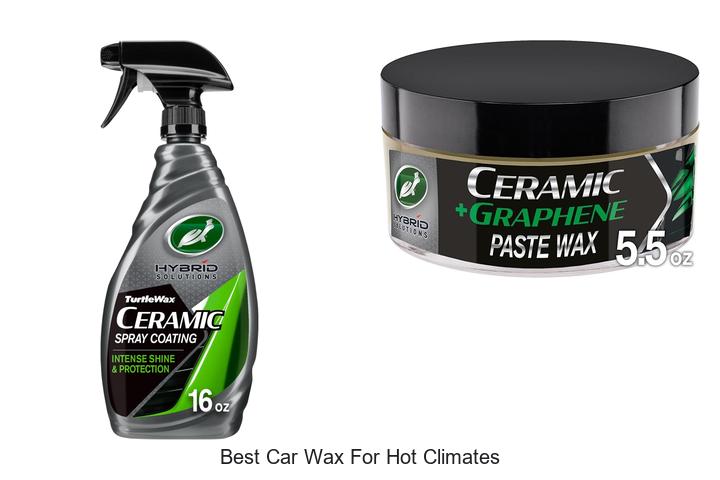 Top 10 Best Car Wax for Hot Climates That Lasts Longer