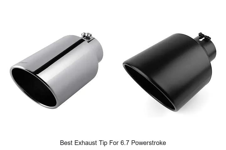 Top 12 Best Exhaust Tip For 6.7 Powerstroke Revealed!