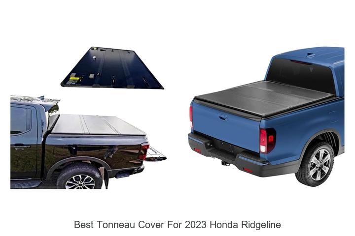 Top 10 Best Tonneau Cover for 2023 Honda Ridgeline Revealed